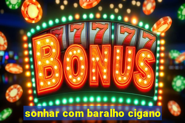 sonhar com baralho cigano